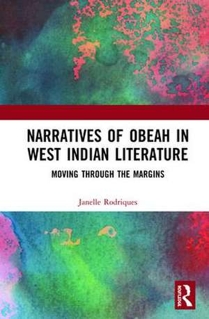 Narratives of Obeah in West Indian Literature: Moving through the Margins de Janelle Rodriques