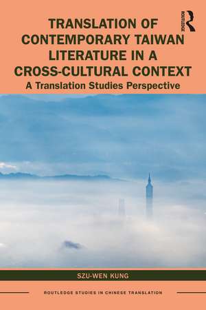 Translation of Contemporary Taiwan Literature in a Cross-Cultural Context: A Translation Studies Perspective de Szu-Wen Kung