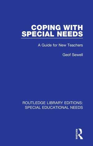 Coping with Special Needs: A Guide for New Teachers de Geof Sewell