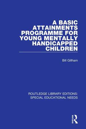 A Basic Attainments Programme for Young Mentally Handicapped Children de Bill Gillham