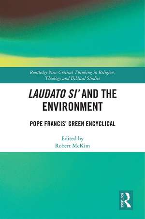 Laudato Si’ and the Environment: Pope Francis’ Green Encyclical de Robert McKim