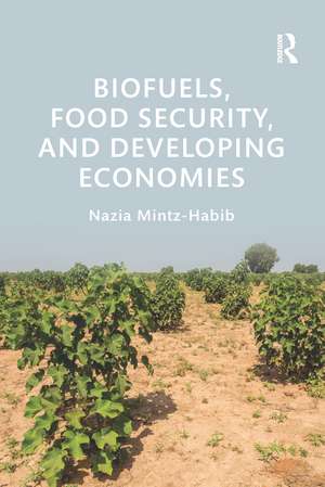 Biofuels, Food Security, and Developing Economies de Nazia Mintz-Habib