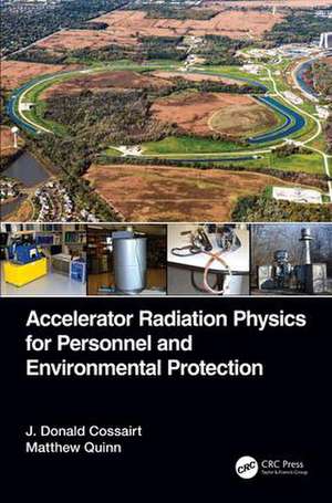 Accelerator Radiation Physics for Personnel and Environmental Protection de J. Donald Cossairt