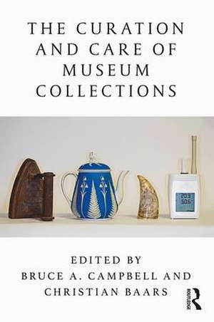 The Curation and Care of Museum Collections de Bruce Campbell