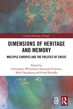 Dimensions of Heritage and Memory: Multiple Europes and the Politics of Crisis de Christopher Whitehead