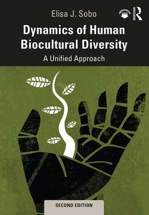 Dynamics of Human Biocultural Diversity: A Unified Approach de Elisa J. Sobo