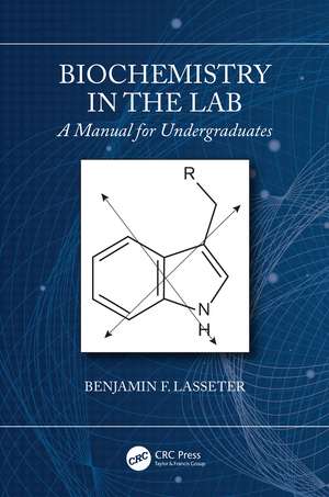 Biochemistry in the Lab: A Manual for Undergraduates de Benjamin F. Lasseter