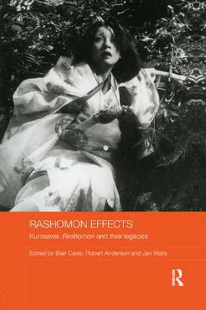 Rashomon Effects: Kurosawa, Rashomon and their legacies de Blair Davis