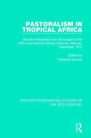 Pastoralism in Tropical Africa de Théodore Monod