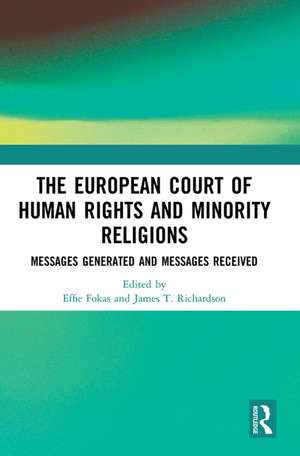 The European Court of Human Rights and Minority Religions: Messages Generated and Messages Received de Effie Fokas