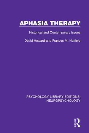 Aphasia Therapy: Historical and Contemporary Issues de David Howard