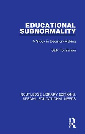 Educational Subnormality: A Study in Decision-Making de Sally Tomlinson