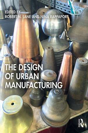 The Design of Urban Manufacturing de Robert N. Lane