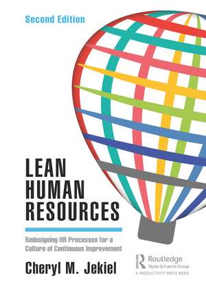 Lean Human Resources: Redesigning HR Processes for a Culture of Continuous Improvement, Second Edition de Cheryl M. Jekiel