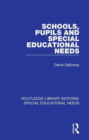 Schools, Pupils and Special Educational Needs de David Galloway