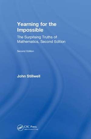 Yearning for the Impossible: The Surprising Truths of Mathematics, Second Edition de John Stillwell