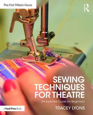 Sewing Techniques for Theatre: An Essential Guide for Beginners de Tracey Lyons