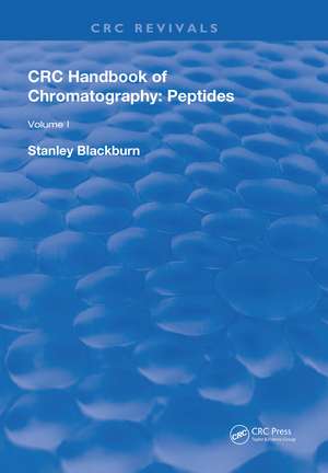 CRC Handbook of Chromatography: Volume I: Peptides de Ram N. Gupta