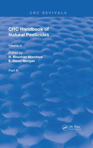 Handbook of Natural Pesticides: Part B, Volume III de N. Bhushan Mandava