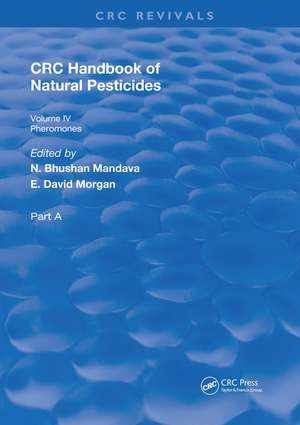 Handbook of Natural Pesticides: Pheromono, Part A, Volume IV de N. Bhushan Mandava