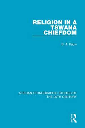 Religion in a Tswana Chiefdom de B. A. Pauw