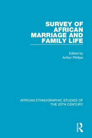 Survey of African Marriage and Family Life de Arthur Phillips