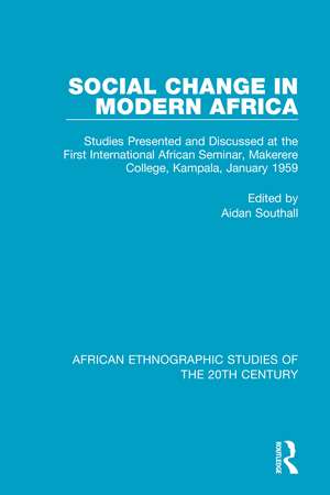 Social Change in Modern Africa: Studies Presented and Discussed at the First International African Seminar, Makerere College, Kampala, January 1959 de Aidan Southall