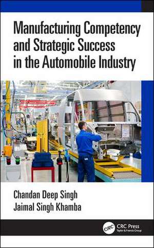 Manufacturing Competency and Strategic Success in the Automobile Industry de Chandan Deep Singh