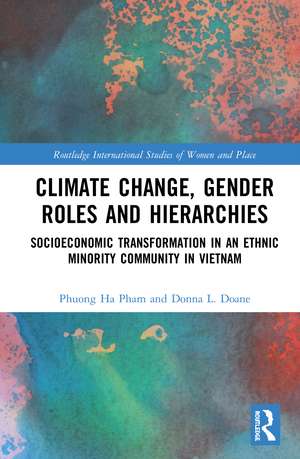 Climate Change, Gender Roles and Hierarchies: Socioeconomic Transformation in an Ethnic Minority Community in Viet Nam de Phuong Ha Pham