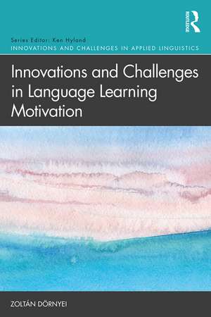 Innovations and Challenges in Language Learning Motivation de Zoltán Dörnyei