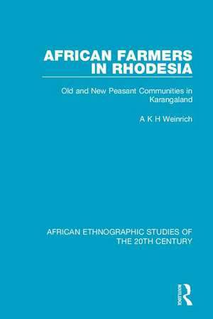 African Farmers in Rhodesia: Old and New Peasant Communities in Karangaland de A K H Weinrich