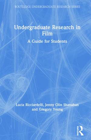 Undergraduate Research in Film: A Guide for Students de Lucia Ricciardelli