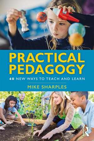 Practical Pedagogy: 40 New Ways to Teach and Learn de Mike Sharples