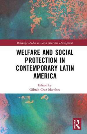 Welfare and Social Protection in Contemporary Latin America de Gibrán Cruz-Martínez