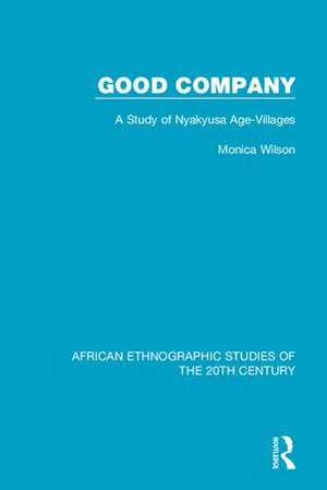 Good Company: A Study of Nyakyusa Age-Villages de Monica Wilson