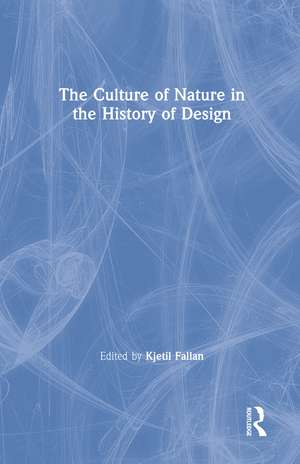 The Culture of Nature in the History of Design de Kjetil Fallan