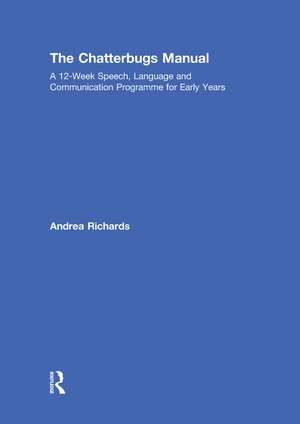 The Chatterbugs Manual: A 12-Week Speech, Language and Communication Programme for Early Years de Andrea Richards