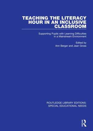 Teaching the Literacy Hour in an Inclusive Classroom: Supporting Pupils with Learning Difficulties in a Mainstream Environment de Ann Berger