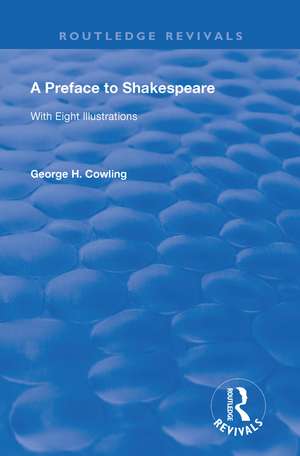 A Preface to Shakespeare (1925): WITH EIGHT ILLUSTRATIONS de George. H. Cowling