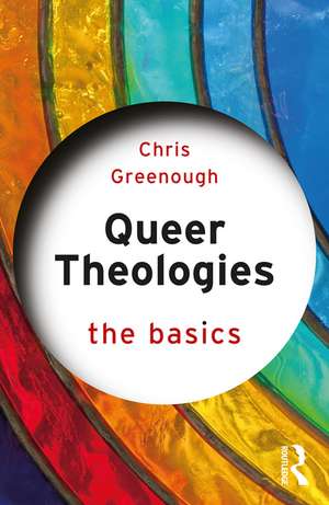 Queer Theologies: The Basics de Chris Greenough