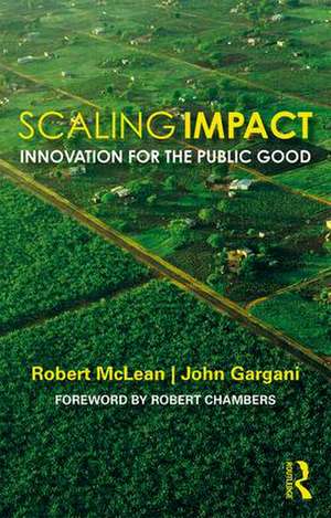 Scaling Impact: Innovation for the Public Good de Robert McLean