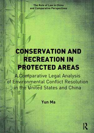 Conservation and Recreation in Protected Areas: A Comparative Legal Analysis of Environmental Conflict Resolution in the United States and China de Yun Ma