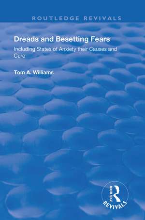 Dreads and Besetting Fears: Including States of Anxiety their Causes and Cure de Tom A. Williams