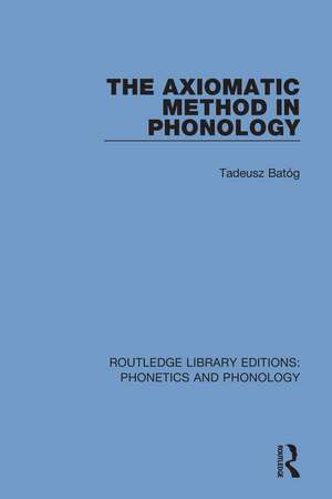 The Axiomatic Method in Phonology de Tadeusz Batóg