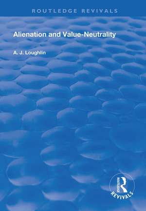 Alienation and Value-Neutrality de A.J Loughlin