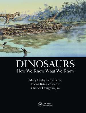 Dinosaurs: How We Know What We Know de Mary Higby Schweitzer