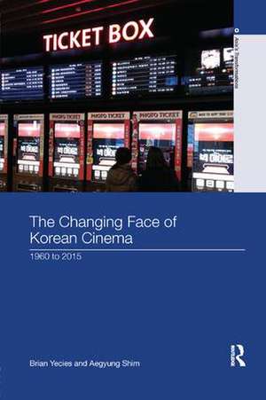 The Changing Face of Korean Cinema: 1960 to 2015 de Brian Yecies