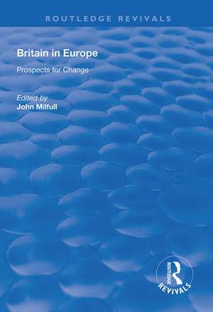 Britain in Europe: Prospects for Change de John Milfull