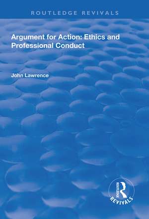 Argument for Action: Ethics and Professional Conduct de John Lawrence