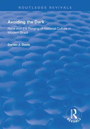 Avoiding the Dark: Essays on Race and the Forging of National Culture in Modern Brazil de Darien J. Davis